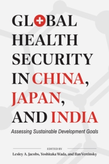 Global Health Security in China, Japan, and India : Assessing Sustainable Development Goals