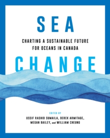 Sea Change : Charting a Sustainable Future for Oceans in Canada