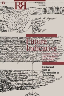 Future Indicative : Literary Theory and Canadian Literature