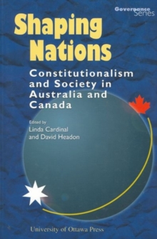 Shaping Nations : Constitutionalism and Society in Australia and Canada