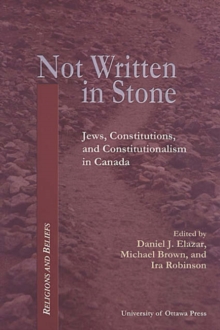 Not Written in Stone : Jews, Constitutions, and Constitutionalism in Canada