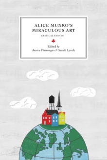 Alice Munro's Miraculous Art : Critical Essays