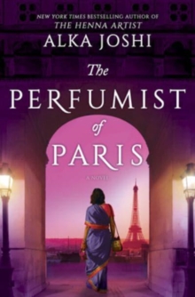 The Perfumist of Paris : A Novel from the Bestselling Author of the Henna Artist