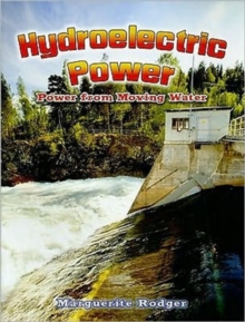 Hydroelectric Power : Power from Moving Water