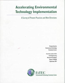Accelerating Environmental Technology Implementation : A Survey of Present Practices and New Directions
