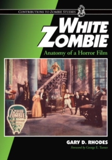 White Zombie : Anatomy of a Horror Film