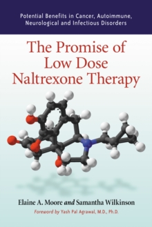 The Promise of Low Dose Naltrexone Therapy : Potential Benefits in Cancer, Autoimmune, Neurological and Infectious Disorders