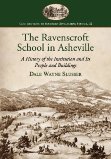 The Ravenscroft School in Asheville : A History of the Institution and Its People and Buildings