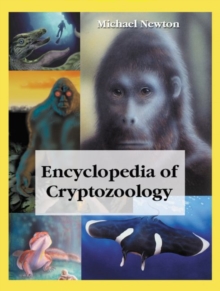 Encyclopedia of Cryptozoology : A Global Guide to Hidden Animals and Their Pursuers
