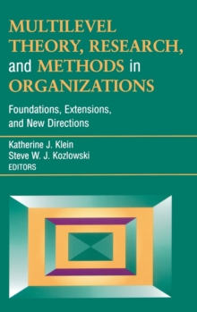 Multilevel Theory, Research, and Methods in Organizations : Foundations, Extensions, and New Directions