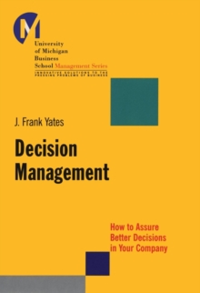 Decision Management : How to Assure Better Decisions in Your Company