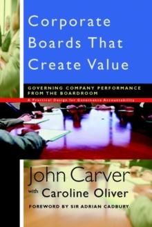 Corporate Boards That Create Value : Governing Company Performance from the Boardroom