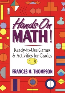 Hands-On Math! : Ready-To-Use Games and Activities For Grades 4-8