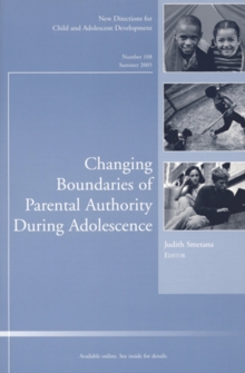 Changing Boundaries of Parental Authority During Adolescence : New Directions for Child and Adolescent Development, Number 108