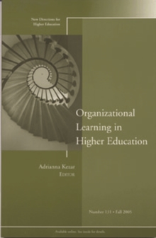 Organizational Learning in Higher Education : New Directions for Higher Education, Number 131