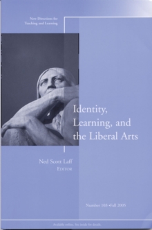 Identity, Learning, and the Liberal Arts : New Directions for Teaching and Learning, Number 103