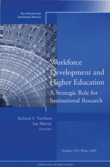 Workforce Development and Higher Education: A Strategic Role for Institutional Research : New Directions for Institutional Research, Number 128