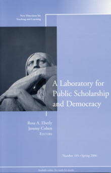 A Laboratory for Public Scholarship and Democracy : New Directions for Teaching and Learning, Number 105