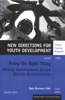 Doing the Right Thing: Ethical Development Across Diverse Environments : New Directions for Youth Development, Number 108