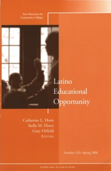 Latino Educational Opportunity : New Directions for Community Colleges, Number 133