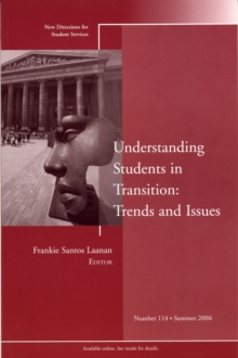 Understanding Students in Transition: Trends and Issues : New Directions for Student Services, Number 114