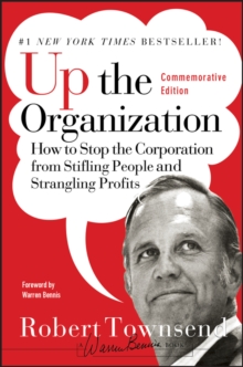 Up the Organization : How to Stop the Corporation from Stifling People and Strangling Profits