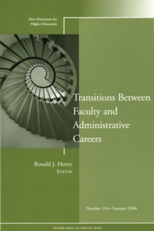Transitions Between Faculty and Administrative Careers : New Directions for Higher Education, Number 134