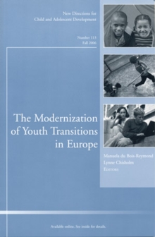The Modernization of Youth Transitions in Europe : New Directions for Child and Adolescent Development, Number 113
