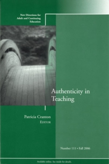 Authenticity in Teaching : New Directions for Adult and Continuing Education, Number 111