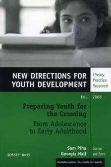 Preparing Youth for the Crossing From Adolescence to Early Adulthood : New Directions for Youth Development, Number 111