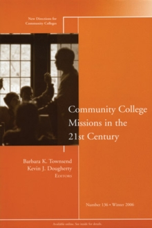 Community College Missions in the 21st Century : New Directions for Community Colleges, Number 136