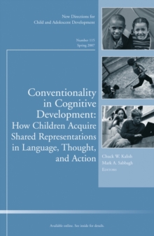 Conventionality in Cognitive Development: How Children Acquire Shared Representations in Language, Thought, and Action : New Directions for Child and Adolescent Development, Number 115