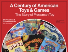 A Century of American Toys and Games : The Story of Pressman Toy