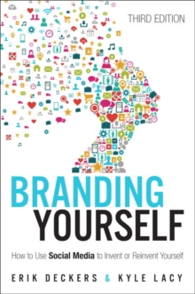 Branding Yourself : How to Use Social Media to Invent or Reinvent Yourself