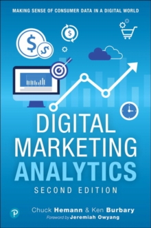 Digital Marketing Analytics : Making Sense of Consumer Data in a Digital World