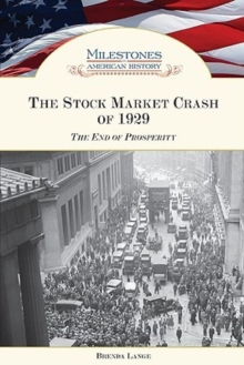 The Stock Market Crash of 1929 : The End of Prosperity