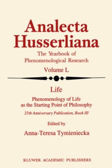 Life Phenomenology of Life as the Starting Point of Philosophy : 25th Anniversary Publication Book III