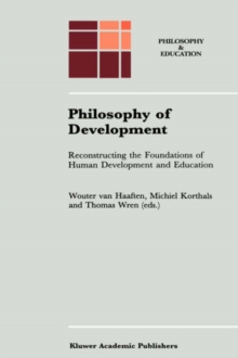 Philosophy of Development : Reconstructing the Foundations of Human Development and Education