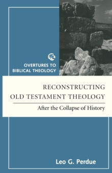 Reconstructing Old Testament Theology : After the Collapse of History, Second Edition