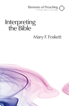 Interpreting the Bible : Approaching the Text in Preparation for Preaching