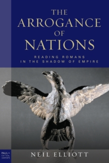 The Arrogance of Nations, paperback edition : Reading Romans in the Shadow of Empire