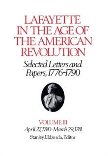 Lafayette in the Age of the American Revolution-Selected Letters and Papers, 1776-1790 : April 27, 1780-March 29, 1781