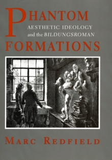 Phantom Formations : Aesthetic Ideology and the 