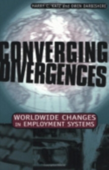 Converging Divergences : Worldwide Changes in Employment Systems