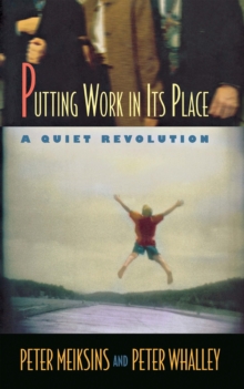 Putting Work in Its Place : A Quiet Revolution