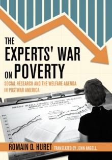The Experts' War on Poverty : Social Research and the Welfare Agenda in Postwar America
