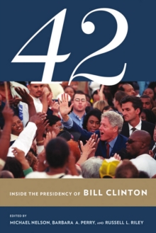 42 : Inside the Presidency of Bill Clinton