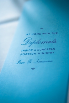 At Home with the Diplomats : Inside a European Foreign Ministry