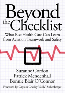 Beyond the Checklist : What Else Health Care Can Learn from Aviation Teamwork and Safety
