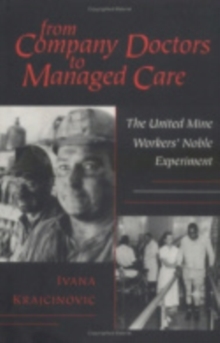 From Company Doctors to Managed Care : The United Mine Workers' Noble Experiment